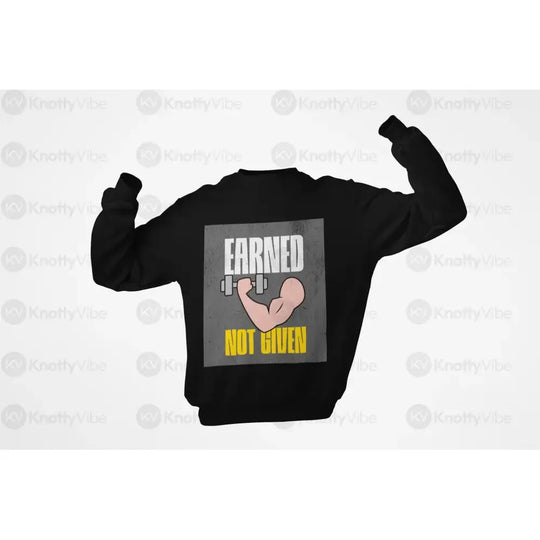 Motivational Fitness Crewneck Sweatshirt - Earned Not Given Gym Apparel Workout Gift Casual Wear Unisex Sweatshirt