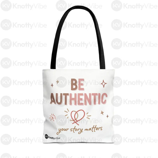 Be Authentic Tote Bag – Inspirational Tote for Everyday Use Unique Gift Stylish Carryall Motivational Bag Storytelling