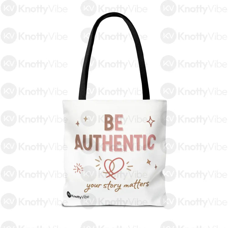 Be Authentic Tote Bag – Inspirational Tote for Everyday Use Unique Gift Stylish Carryall Motivational Bag Storytelling