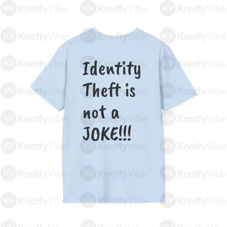 Humorous Unisex Softstyle T-Shirt Identity Theft Awareness Tee Funny Gift Casual Wear Unique Statement Shirt T-Shirt