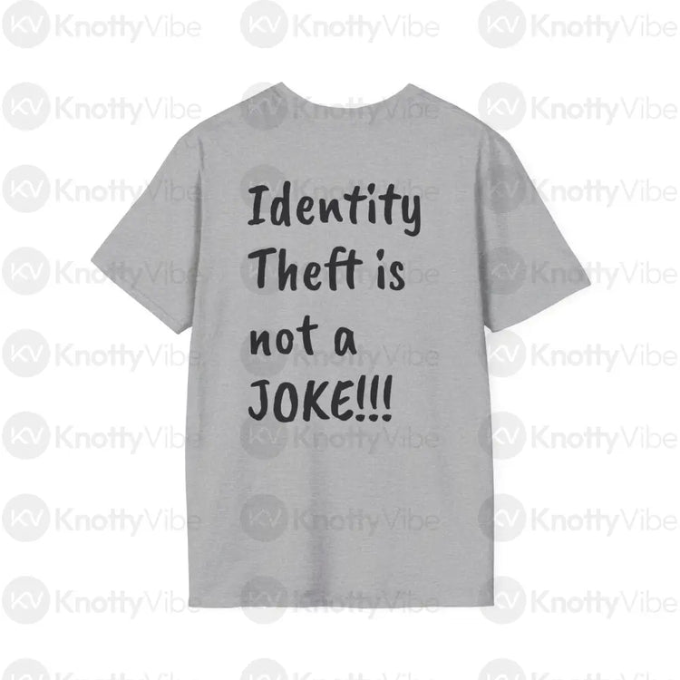 Humorous Unisex Softstyle T-Shirt Identity Theft Awareness Tee Funny Gift Casual Wear Unique Statement Shirt T-Shirt