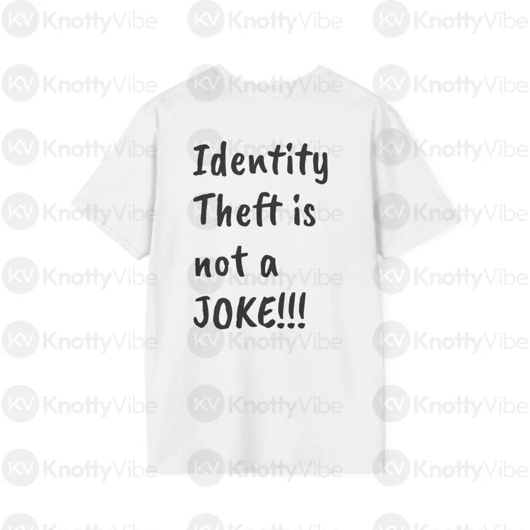 Humorous Unisex Softstyle T-Shirt Identity Theft Awareness Tee Funny Gift Casual Wear Unique Statement Shirt T-Shirt