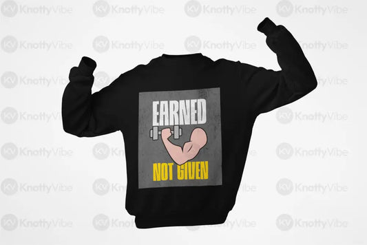 Motivational Fitness Crewneck Sweatshirt - Earned Not Given Gym Apparel Workout Gift Casual Wear Unisex Sweatshirt