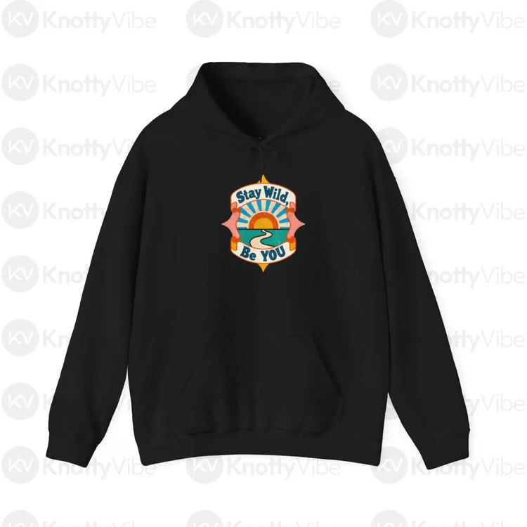 Stay Wild Be You Unisex Hoodie Cozy Sweatshirt for Outdoor Lovers Casual Comfort Wear Perfect Gift for Adventurers
