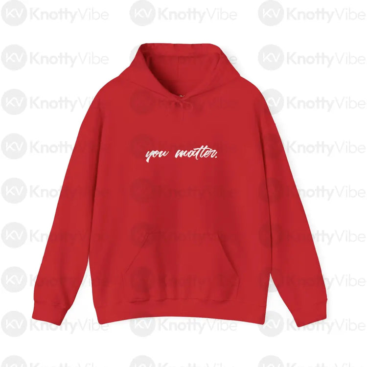 You Matter Hoodie – Unisex Heavy Blend™ Sweatshirt for Comfort Motivation Self-Care Gift Positive Affirmation S / Red